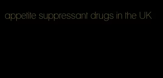 appetite suppressant drugs in the UK