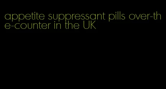 appetite suppressant pills over-the-counter in the UK