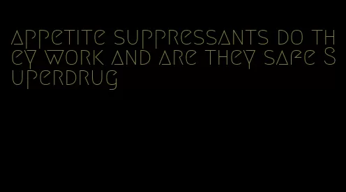 appetite suppressants do they work and are they safe Superdrug