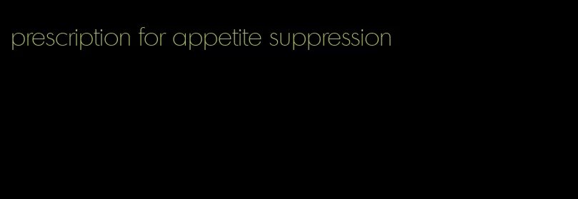 prescription for appetite suppression