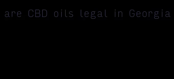 are CBD oils legal in Georgia