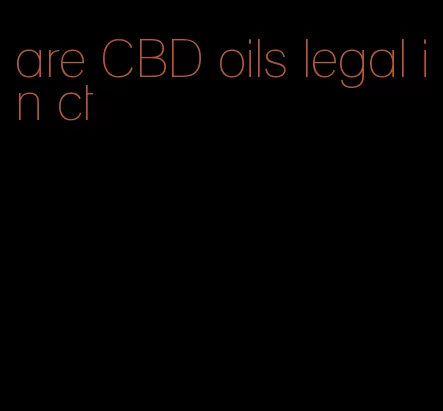 are CBD oils legal in ct