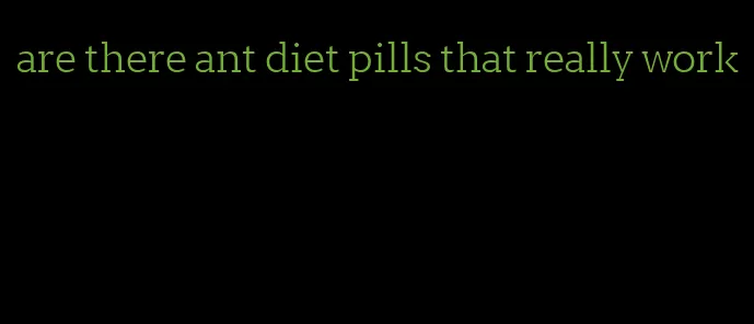 are there ant diet pills that really work