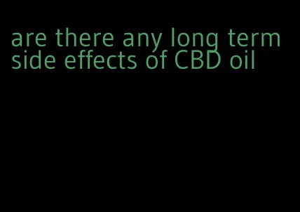 are there any long term side effects of CBD oil