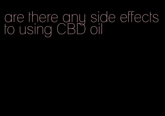 are there any side effects to using CBD oil