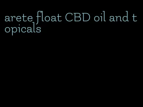 arete float CBD oil and topicals