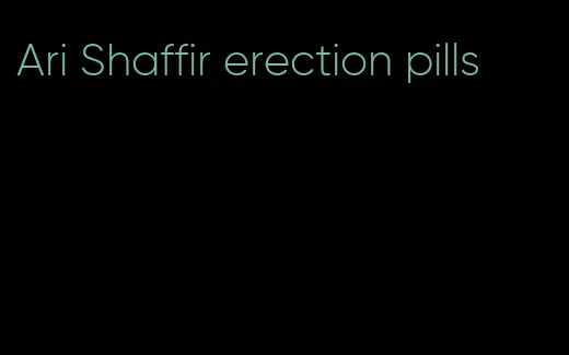 Ari Shaffir erection pills