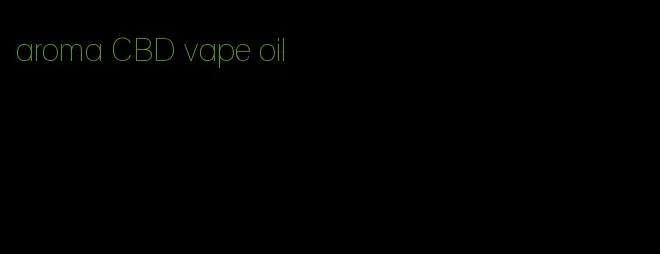 aroma CBD vape oil