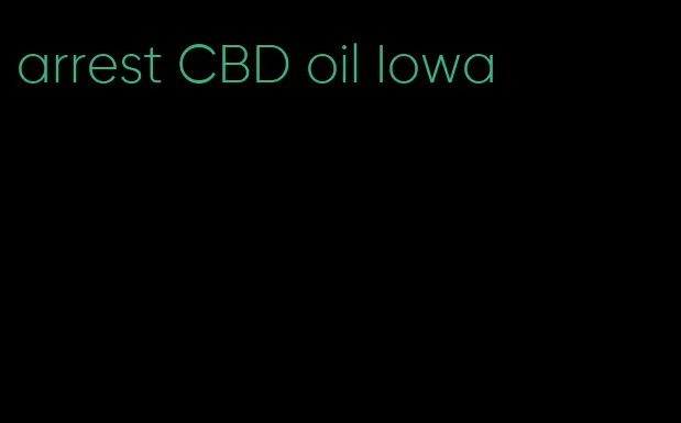 arrest CBD oil Iowa