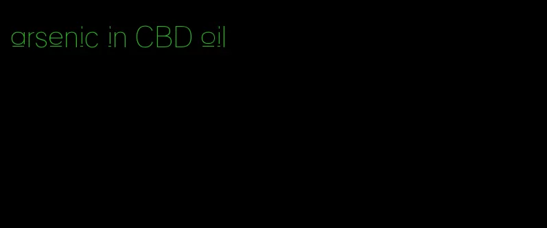 arsenic in CBD oil