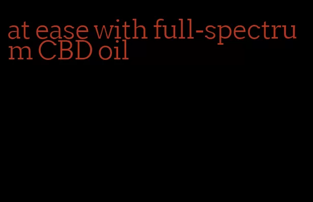 at ease with full-spectrum CBD oil