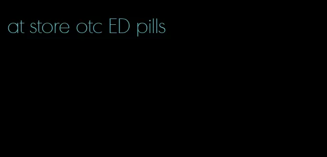 at store otc ED pills
