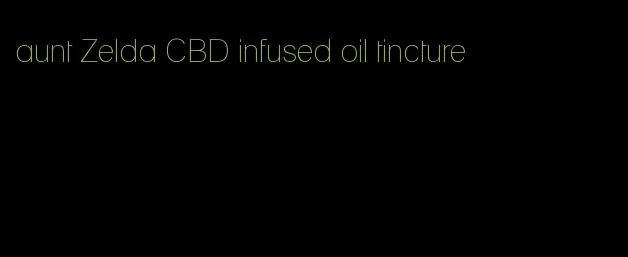 aunt Zelda CBD infused oil tincture