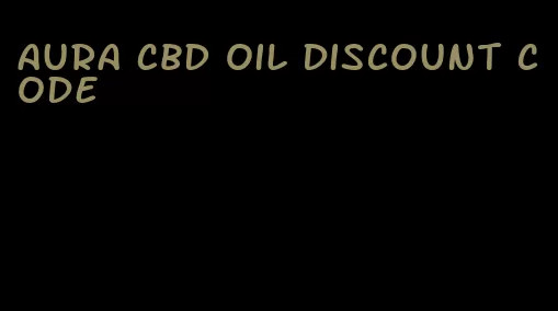 aura CBD oil discount code