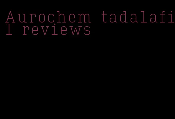 Aurochem tadalafil reviews