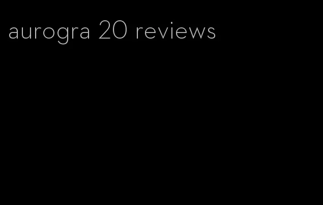 aurogra 20 reviews