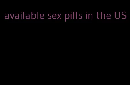 available sex pills in the US