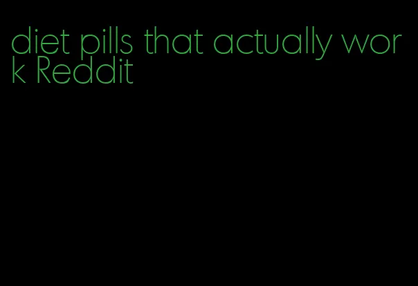 diet pills that actually work Reddit