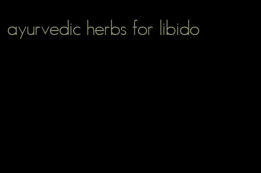 ayurvedic herbs for libido