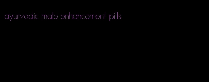 ayurvedic male enhancement pills