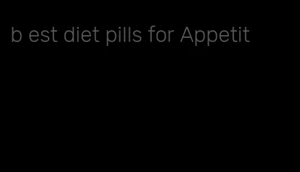 b est diet pills for Appetit