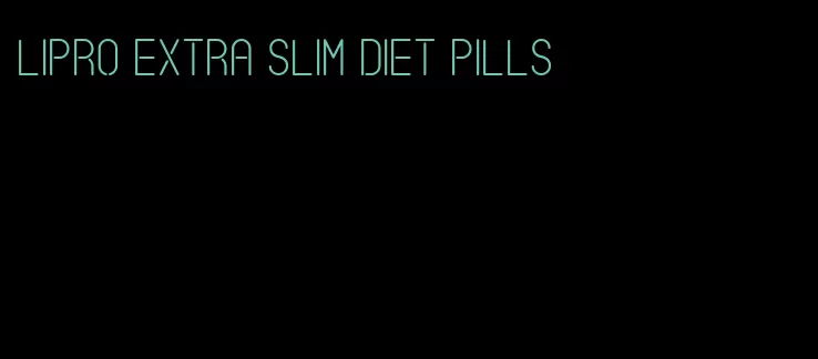 lipro extra slim diet pills