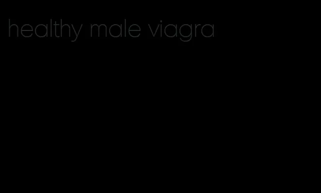 healthy male viagra