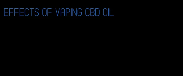 effects of vaping CBD oil