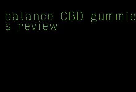 balance CBD gummies review