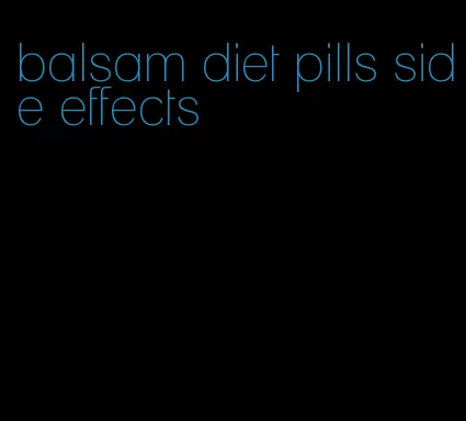 balsam diet pills side effects