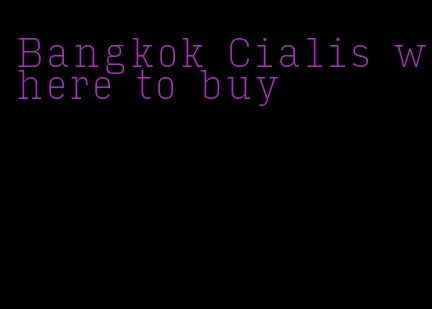 Bangkok Cialis where to buy