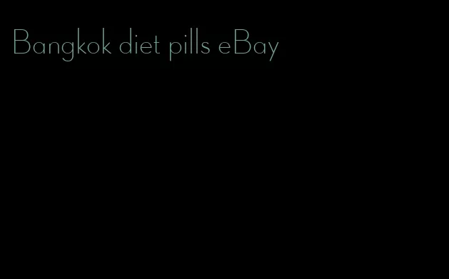 Bangkok diet pills eBay