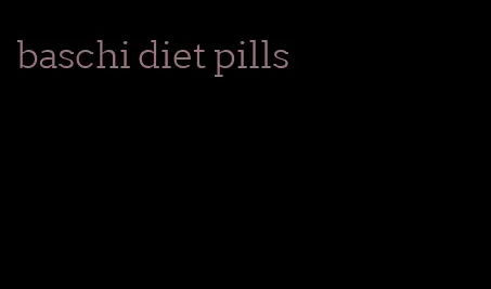 baschi diet pills