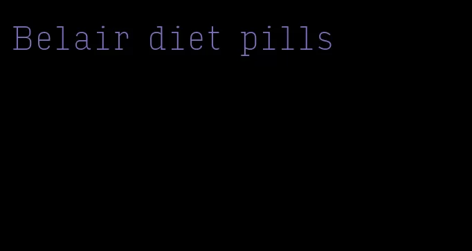 Belair diet pills