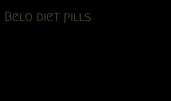 Belo diet pills
