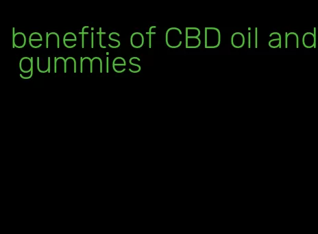 benefits of CBD oil and gummies