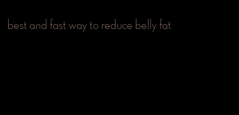 best and fast way to reduce belly fat