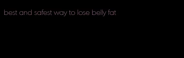 best and safest way to lose belly fat