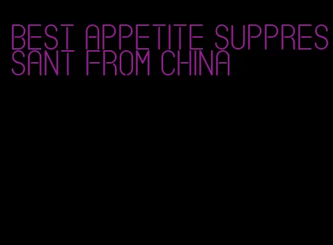 best appetite suppressant from China