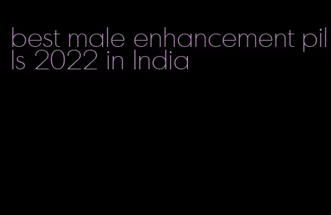 best male enhancement pills 2022 in India