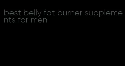 best belly fat burner supplements for men