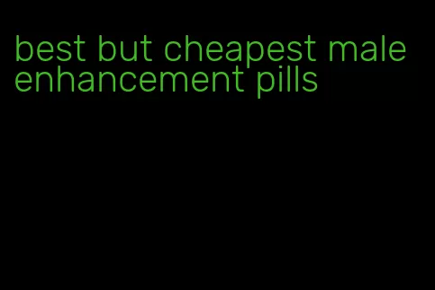 best but cheapest male enhancement pills