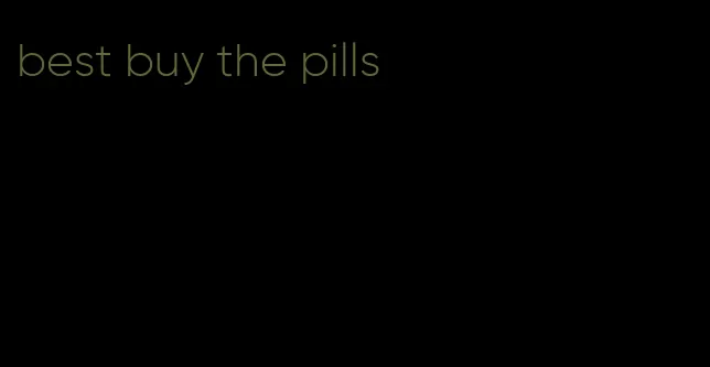 best buy the pills