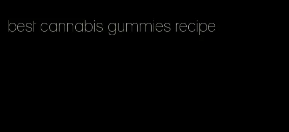 best cannabis gummies recipe