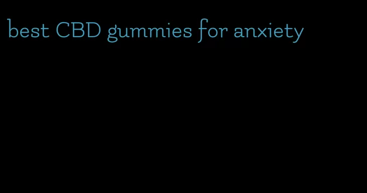 best CBD gummies for anxiety