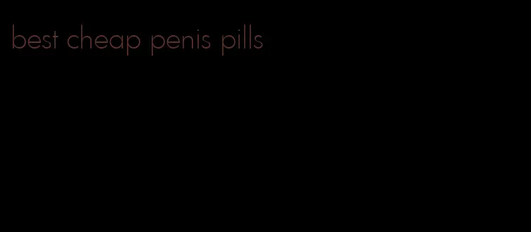 best cheap penis pills