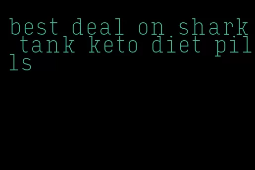 best deal on shark tank keto diet pills