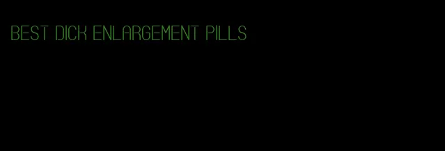 best dick enlargement pills