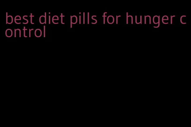 best diet pills for hunger control