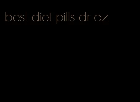 best diet pills dr oz